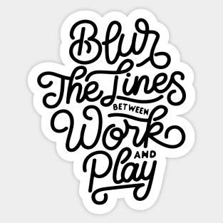 Blur the lines between work and play Sticker